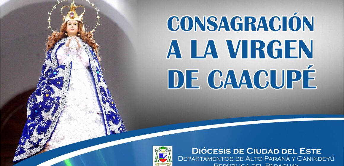 Sugerencias para rezar el Novenario de Consagración a Nuestra Madre «La Virgen de los Milagros de Caacupé”