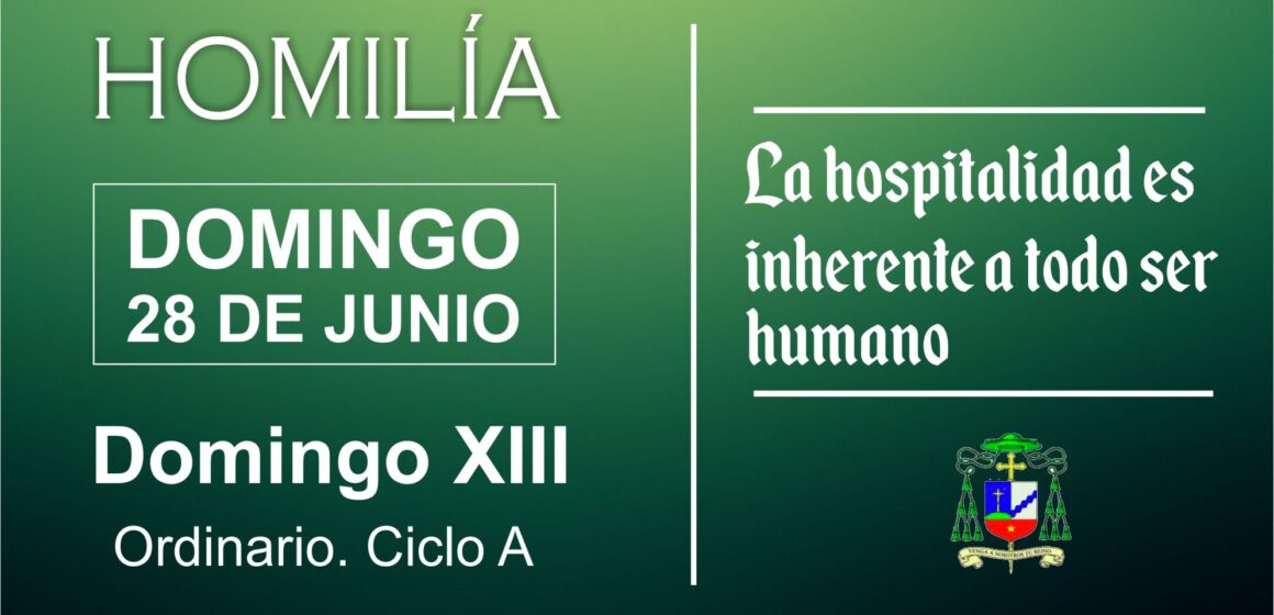 Homilía: La hospitalidad es inherente a todo ser humano