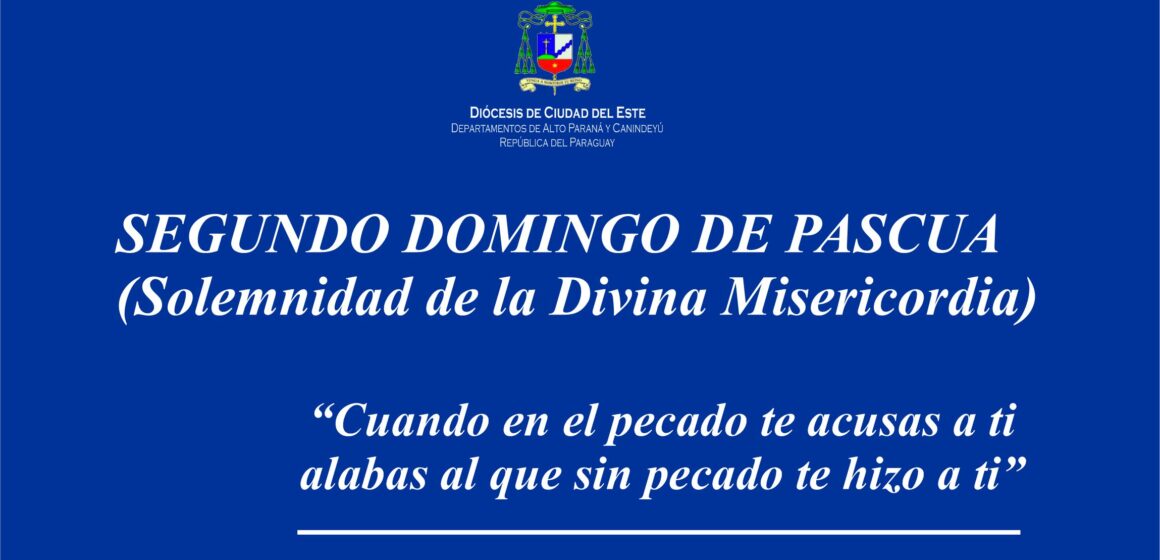 SEGUNDO DOMINGO DE PASCUA (Solemnidad de la Divina misericordia)