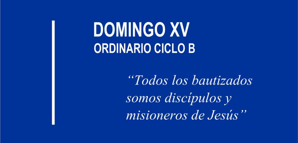 Homilía: Domingo XV Ordinario Ciclo B