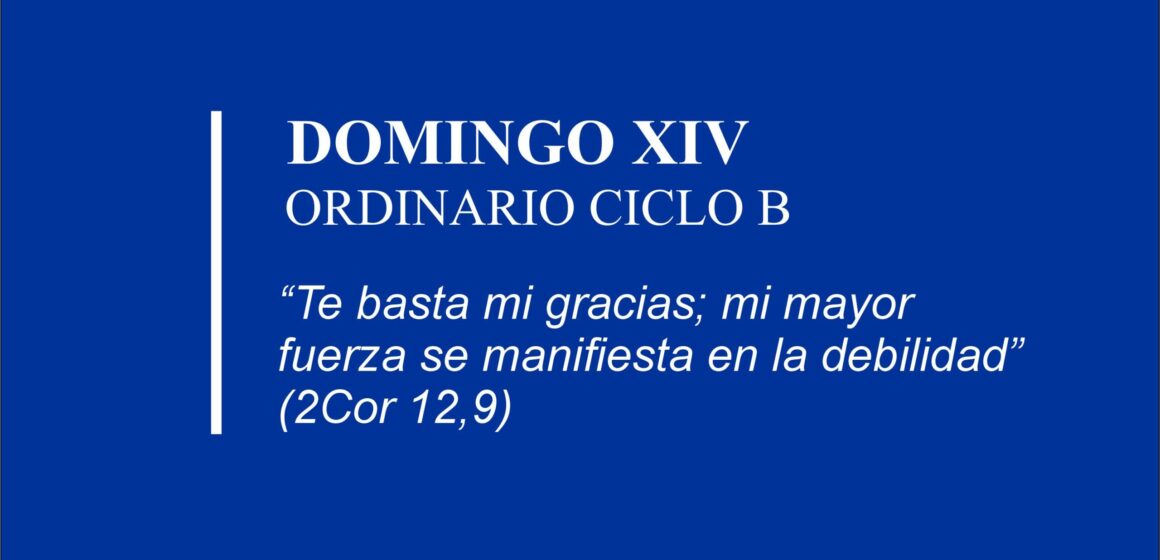 Homilía: Domingo XIV. Ordinario Ciclo B