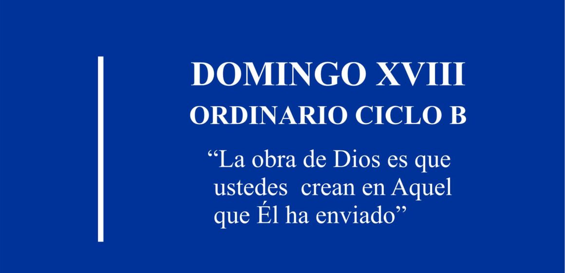 Homilía: Domingo XVIII Ordinario. Ciclo B