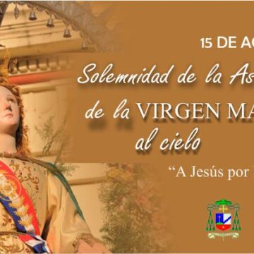 Homilía: Solemnidad de la Asunción de la Virgen María al cielo