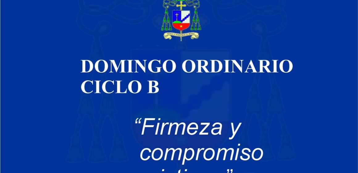 Homilía: “Firmeza y compromiso cristiano”