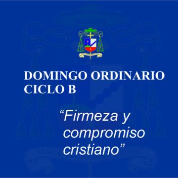 Homilía: “Firmeza y compromiso cristiano”