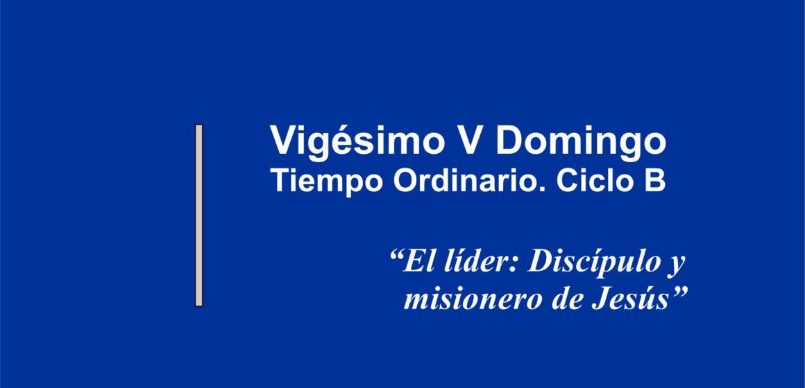 Homilía: Vigésimo V Domingo Ordinario. Ciclo B