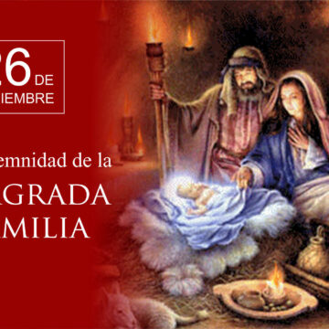 Tiempo de Navidad: Solemnidad de la Sagrada Familia de Nazareth