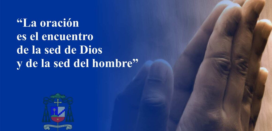 «La oración es el encuentro de la sed de Dios y de la sed del hombre»