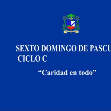 Homilía: Sexto Domingo de Pascua. Ciclo C