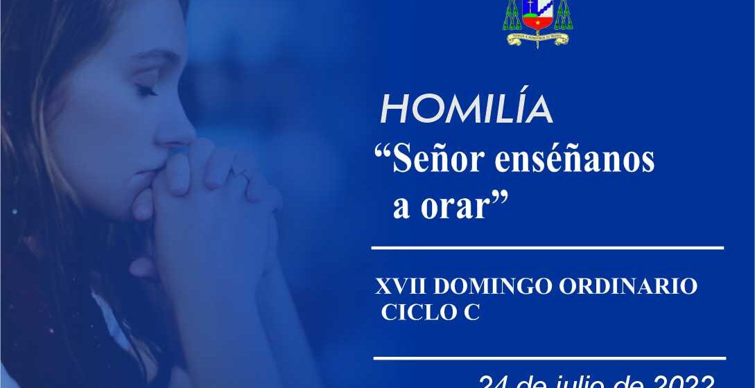 Homilía: «Señor enséñanos a orar»